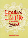 Hooked for Life (eBook): Adventures of a Crochet Zealot